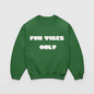 Fun Vibes Only Crewneck- Kids